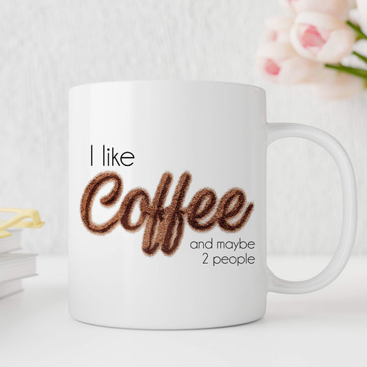I Like Coffee And Maybe Two People Mug