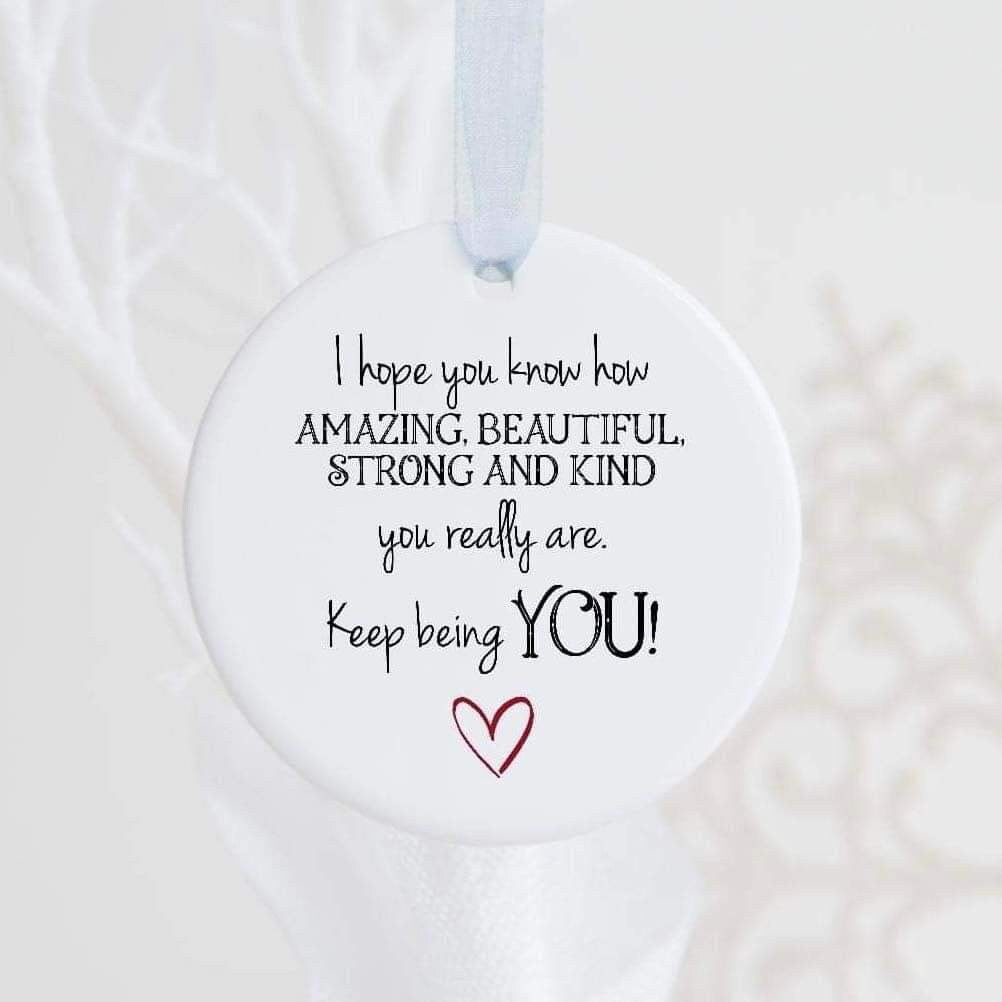 Keep Being You Ceramic Bauble